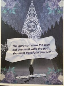 Poster: Guru can show the way, but you must walk the path. You must transform yourself.